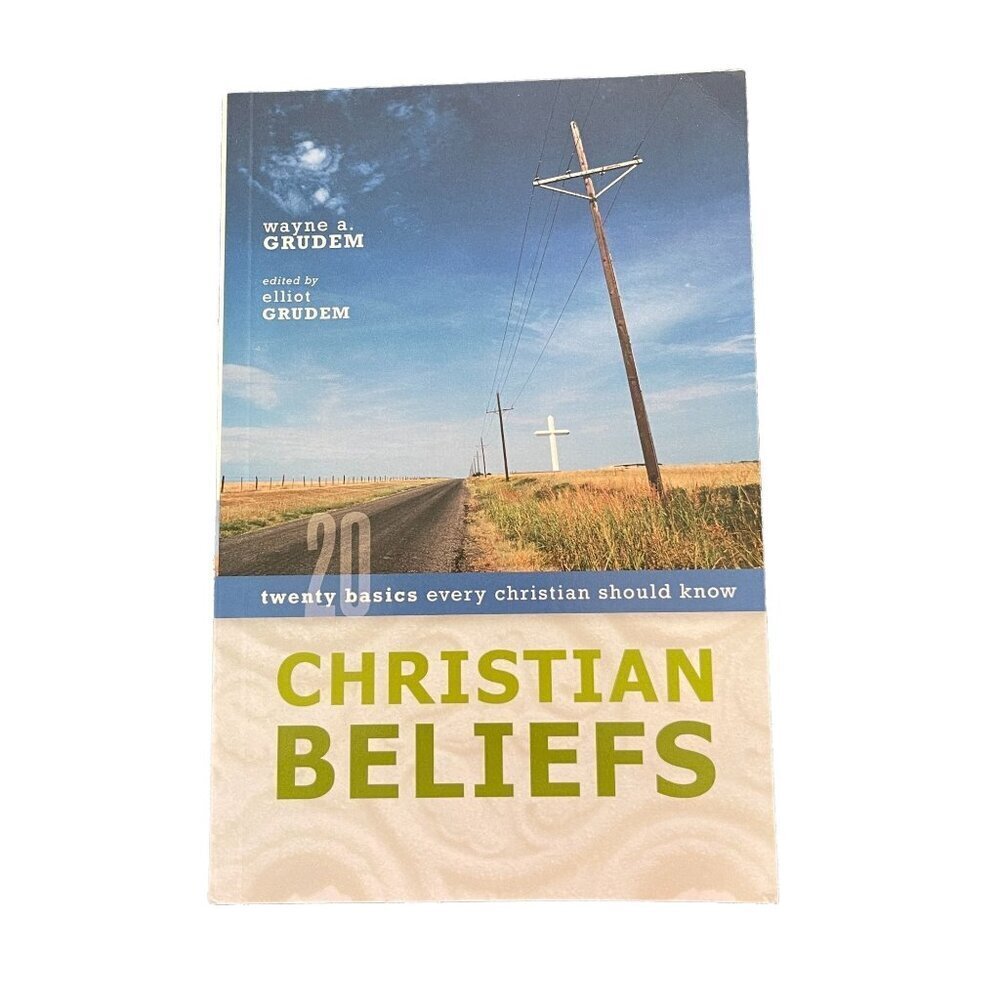 Christian Beliefs: Twenty Basics Every Christian Should Know